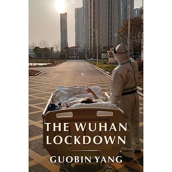 The Wuhan Lockdown, Guobin Yang