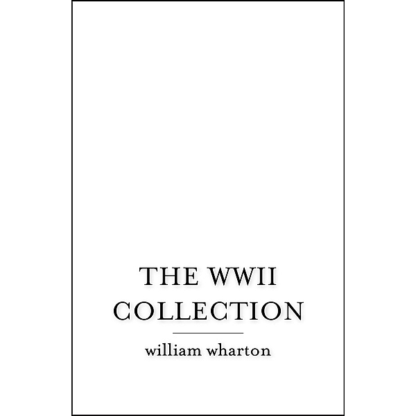 The WWII Collection, William Wharton