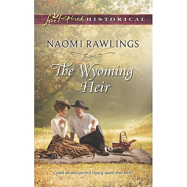 The Wyoming Heir (Mills & Boon Love Inspired Historical) / Mills & Boon Love Inspired Historical, Naomi Rawlings