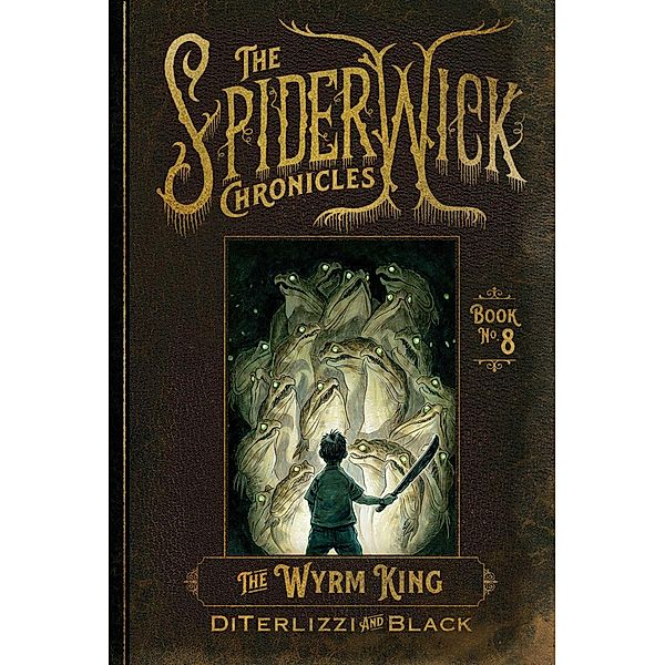 The Wyrm King / The Spiderwick Chronicles Bd.8, Holly Black, Tony DiTerlizzi