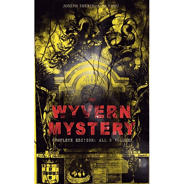THE WYVERN MYSTERY (Complete Edition: All 3 Volumes), Joseph Sheridan Le Fanu