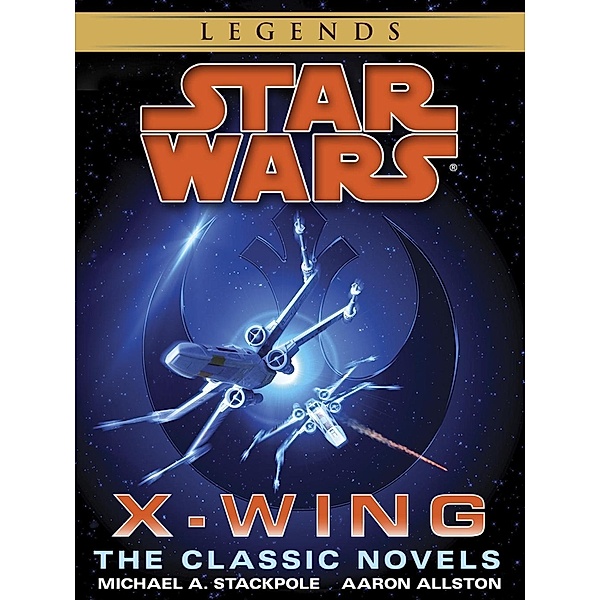 The X-Wing Series: Star Wars Legends 10-Book Bundle / Star Wars: X-Wing - Legends, Michael A. Stackpole, Aaron Allston
