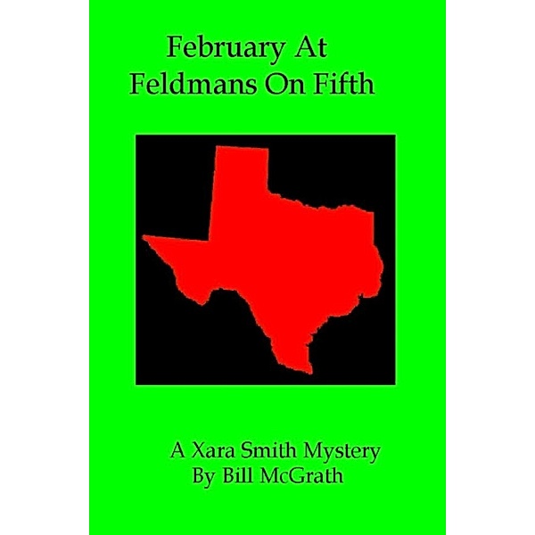The Xara Smith Mysteries: February At Feldman's On Fifth: A Xara Smith Mystery, Bill McGrath