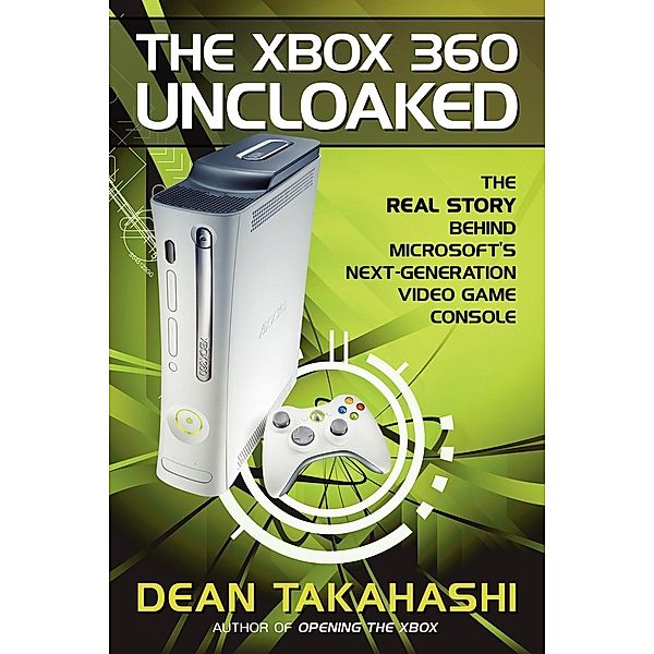 The Xbox 360 Uncloaked, Dean Takahashi