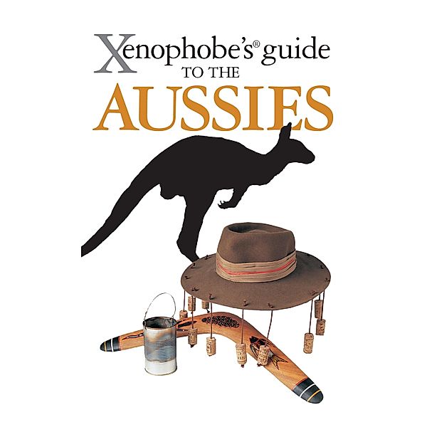 The Xenophobe's Guide to the Aussies / Xenophobe's Guides Bd.2, Ken Hunt, Mike Taylor