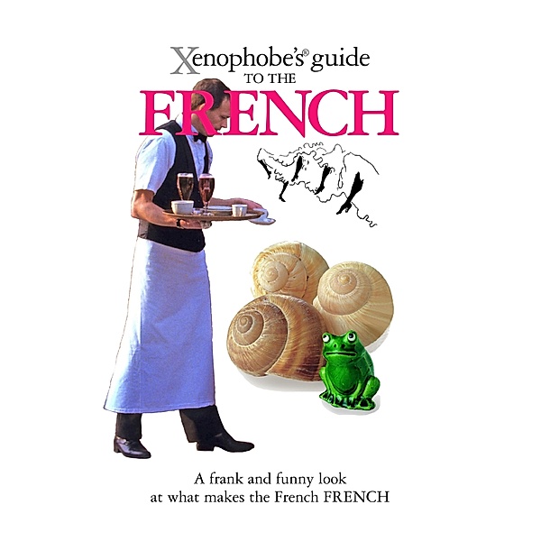 The Xenophobe's Guide to the French / Xenophobe's Guides Bd.14, Nick Yapp, Michel Syrett