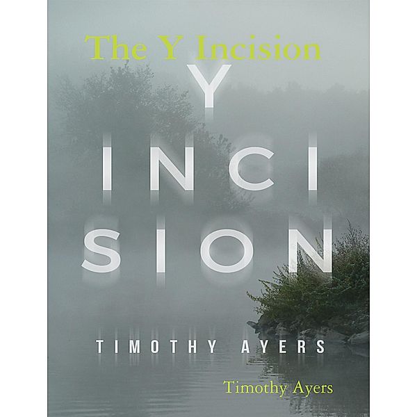 The Y Incision, Timothy Ayers