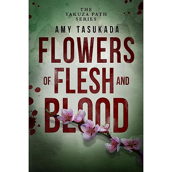 The Yakuza Path: Flowers of Flesh and Blood / The Yakuza Path, Amy Tasukada