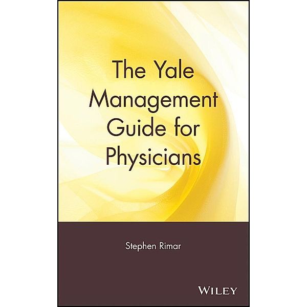 The Yale Management Guide for Physicians, Stephen Rimar