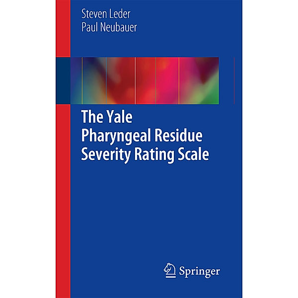 The Yale Pharyngeal Residue Severity Rating Scale, Steven B. Leder, Paul D. Neubauer