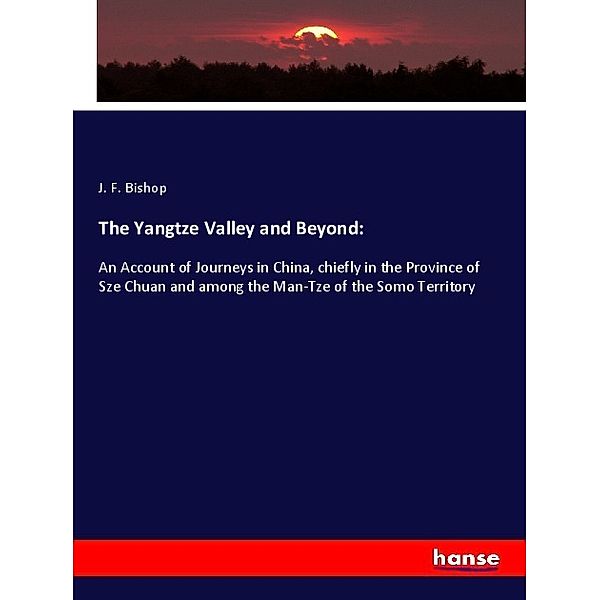 The Yangtze Valley and Beyond:, J. F. Bishop