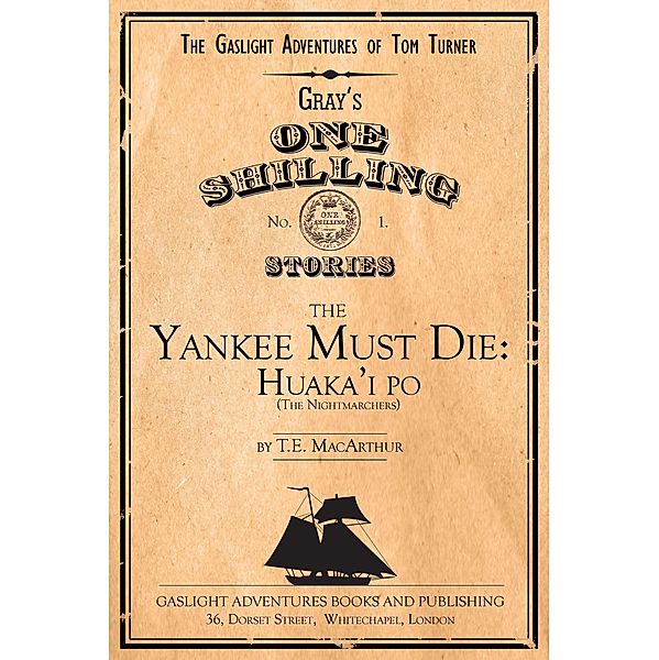 The Yankee Must Die No. 1: Huaka'i Po (the Nightmarchers) / The Gaslight Adventures of Tom Turner, T. E. Macarthur