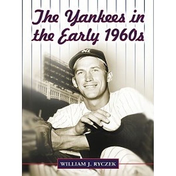 The Yankees in the Early 1960s, William J. Ryczek