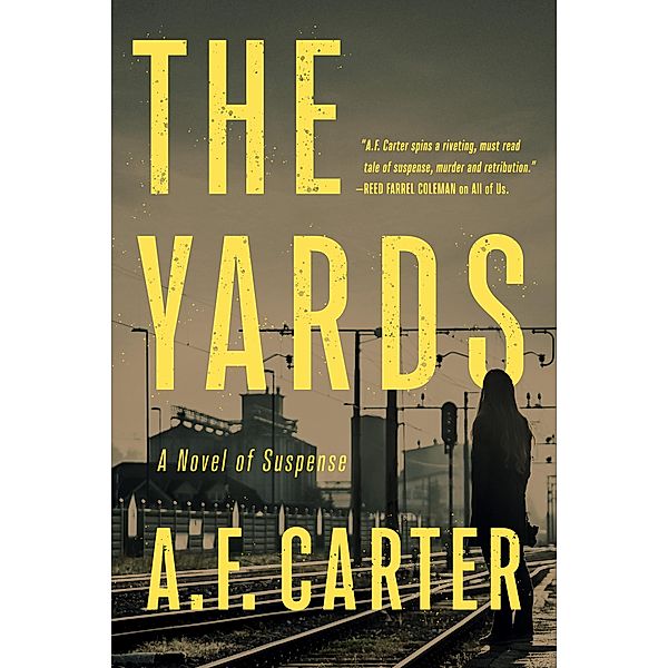 The Yards (A Delia Mariola Novel) / A Delia Mariola Novel Bd.0, A. F. Carter