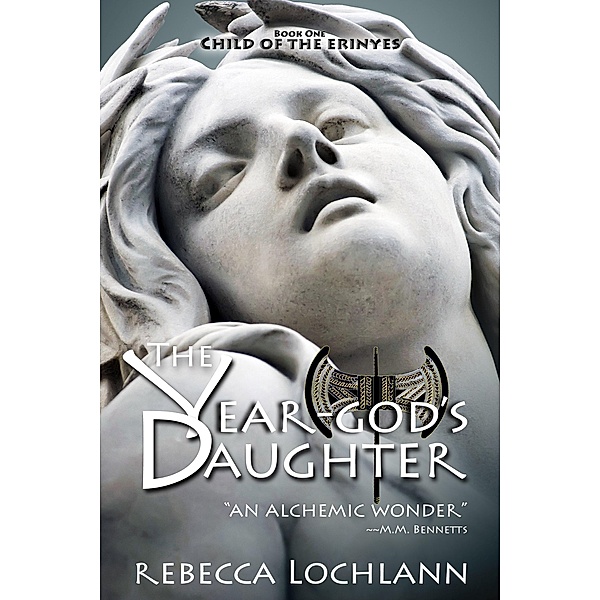 The Year-God's Daughter (The Child of the Erinyes, #1) / The Child of the Erinyes, Rebecca Lochlann