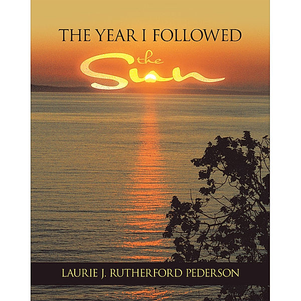 The Year I Followed the Sun, Laurie J. Rutherford Pederson