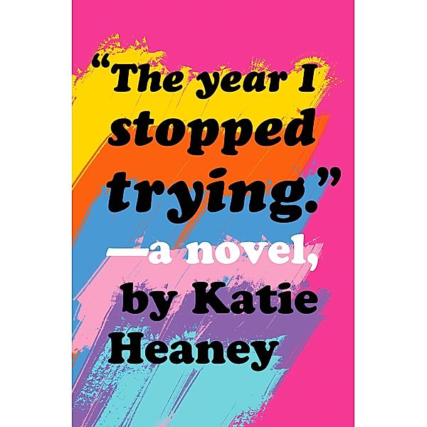 The Year I Stopped Trying, Katie Heaney