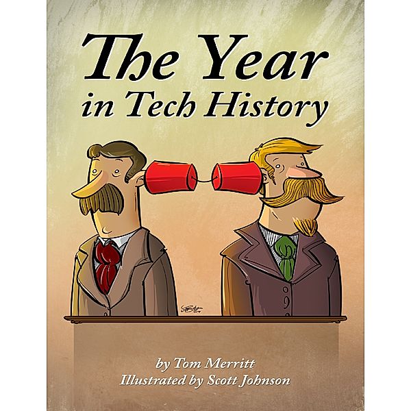 The Year in Tech History, Scott Johnson, Tom Merritt