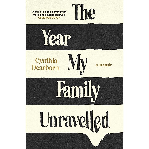 The Year My Family Unravelled, Cynthia Dearborn