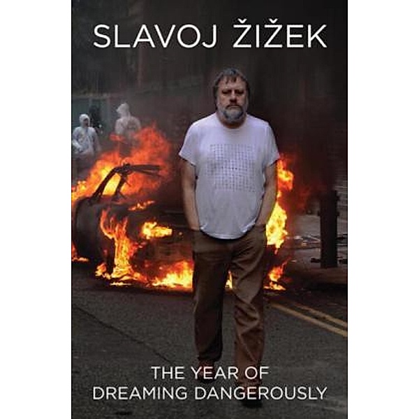 The Year of Dreaming Dangerously, Slavoj Zizek