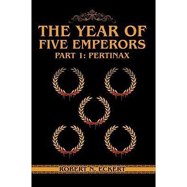 The Year of Five Emperors: Part 1, Robert N. Eckert