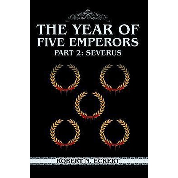 The Year of Five Emperors: Part 2, Robert N. Eckert