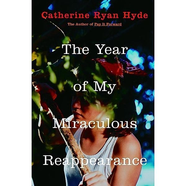 The Year of My Miraculous Reappearance, Catherine Ryan Hyde