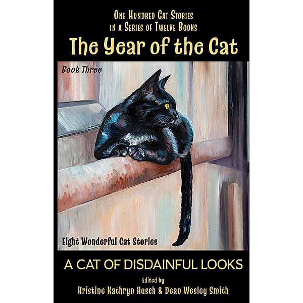 The Year of the Cat: A Cat of Disdainful Looks / The Year of the Cat, Kristine Kathryn Rusch, Dean Wesley Smith, Ray Vukcevich, Stefon Mears, Rudyard Kipling, Mark Twain, John Coleman Adams, Jody Lynn Nye