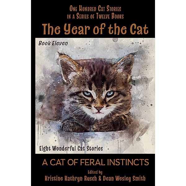 The Year of the Cat: A Cat of Feral Instincts / The Year of the Cat, Kristine Kathryn Rusch, Dean Wesley Smith, Edgar Allan Poe, Arthur Conan Doyle, Mary A Turzillo, Brigid Collins, N. Margaret Campbell, Pamela Sargent, Jamie McNabb