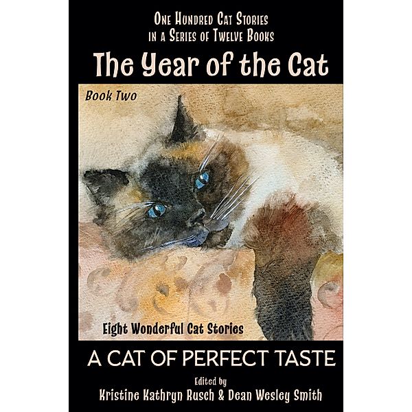 The Year of the Cat: A Cat of Perfect Taste / The Year of the Cat, Dean Wesley Smith, Kristine Kathryn Rusch, Kari Kilgore, Stefon Mears, Saki, Charles Dudley Warner, Philip Gilbert Hamerton