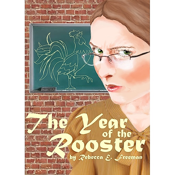 The Year of the Rooster, Rebecca Freeman