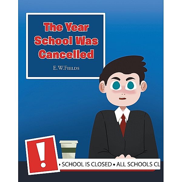The Year School Was Cancelled, E. W. Fields