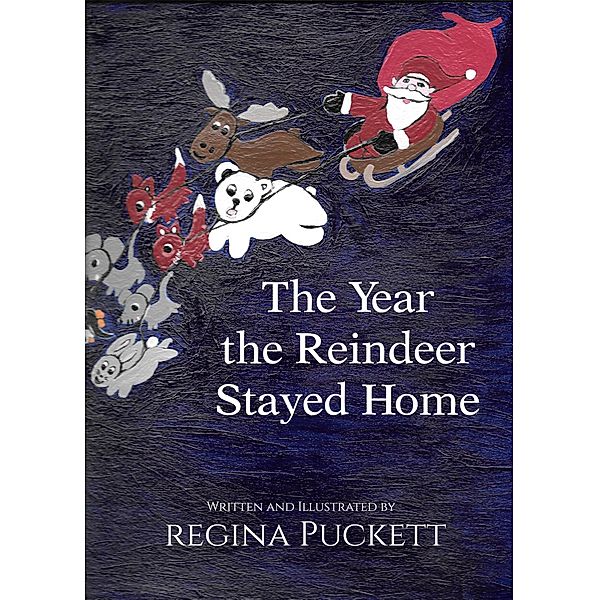 The Year the Reindeer Stayed Home, Regina Puckett