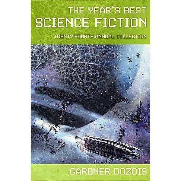 The Year's Best Science Fiction: Twenty-Fourth Annual Collection / Year's Best Science Fiction Bd.24