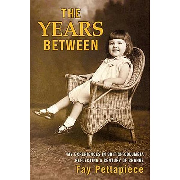 THE YEARS BETWEEN / Kinetics Design - kdbooks.ca, Fay Pettapiece