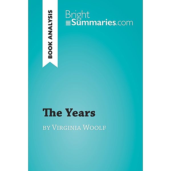 The Years by Virginia Woolf (Book Analysis), Bright Summaries