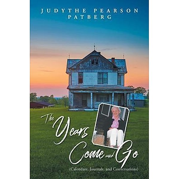 The Years Come and Go / URLink Print & Media, LLC, Judythe Pearson Patberg