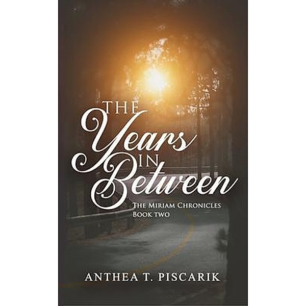 The Years In Between / The Miriam Chronicles Bd.2, Anthea Piscarik