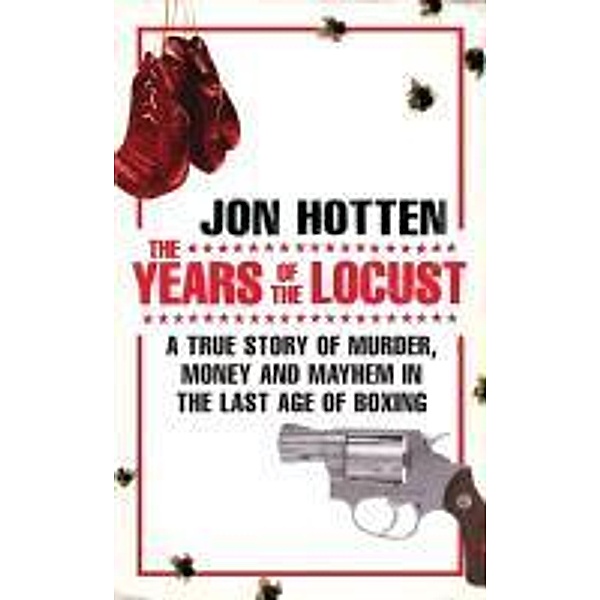The Years of the Locust, Jon Hotten