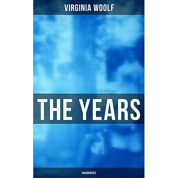 The Years (Unabridged), Virginia Woolf