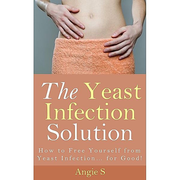 The Yeast Infection Solution, Angie S