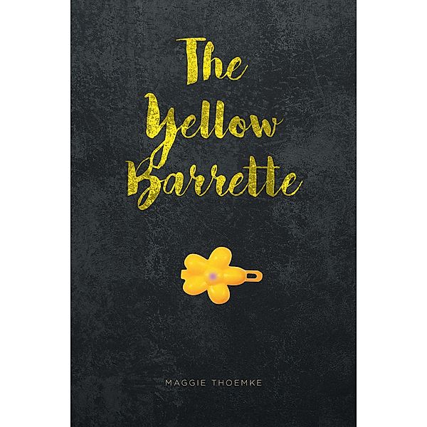 The Yellow Barrette, Maggie Thoemke