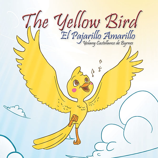 The Yellow Bird / El Pajarillo Amarillo, Yolany Castellanos de Byrnes