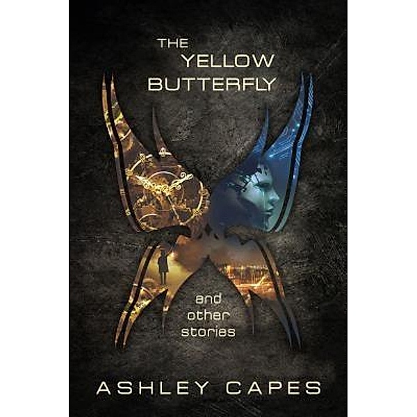 The Yellow Butterfly & Other Stories / Close-Up Books, Ashley Capes