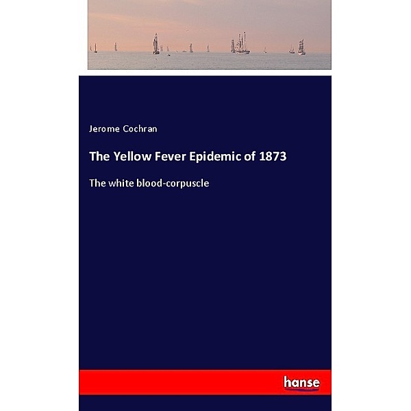The Yellow Fever Epidemic of 1873, Jerome Cochran