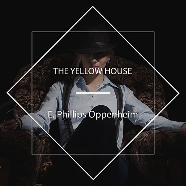 The Yellow House, E. Phillips Oppenheim