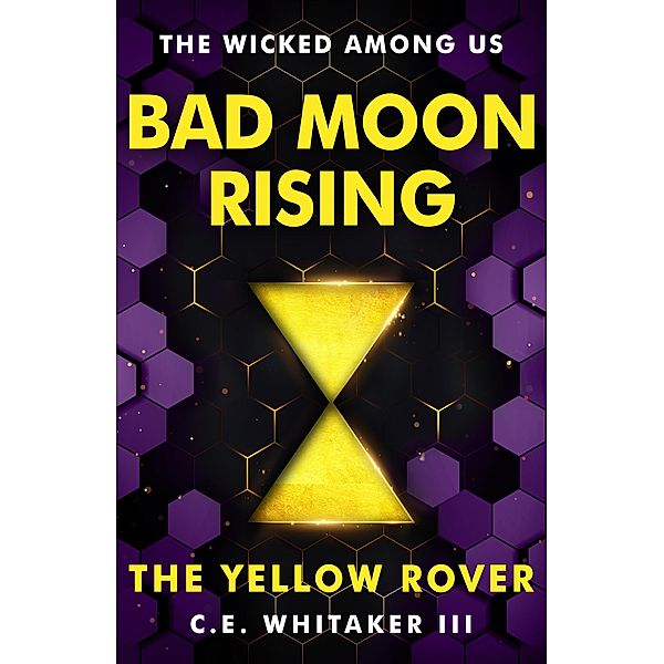 The Yellow Rover: Bad Moon Rising / The Rover Series Universe Bd.2, C. E. Whitaker III