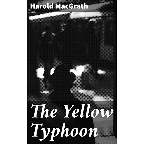 The Yellow Typhoon, Harold MacGrath
