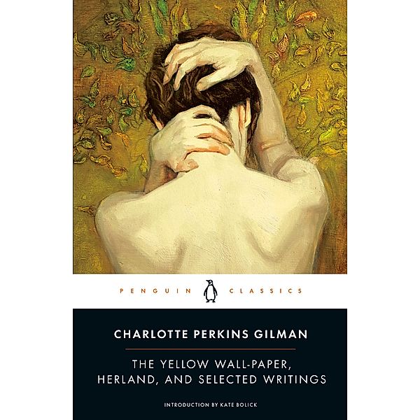 The Yellow Wall-Paper, Herland, and Selected Writings, Charlotte Perkins Gilman