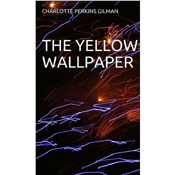 The Yellow Wallpaper, Charlotte Perkins Gilman